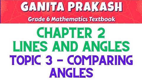 Comparing Angles | Lines and Angles | Ganita Prakash| Class 6 Maths NCERT