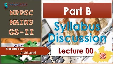 MPPSC Mains GS2 - Part B - L00U00P00 - Syllabus Discussion