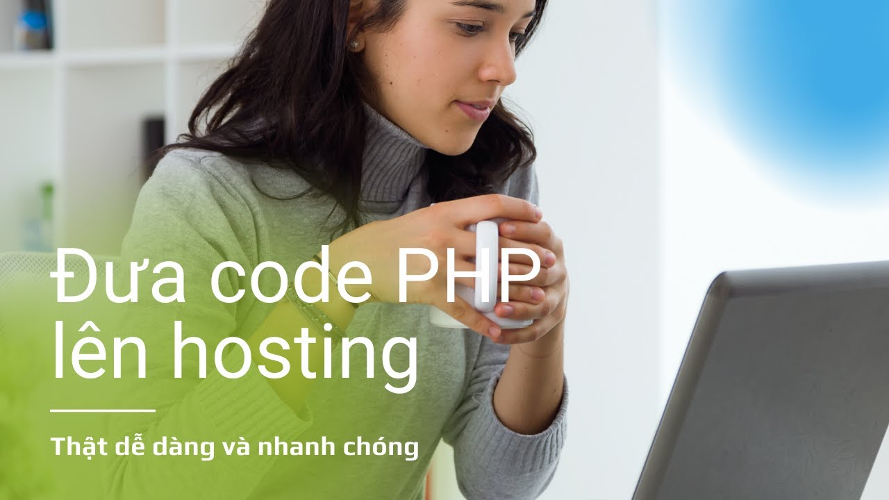 โฮสติ้ง php  2022  Full Hướng dẫn upload code php lên hosting và local host