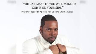 "You Can Make It" Prayer of Peace & Encouragement,  Dr. Roy Etienne Smith.