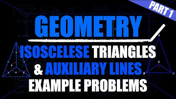 Isosceles Triangles & Auxiliary Lines Example Problems - Part1