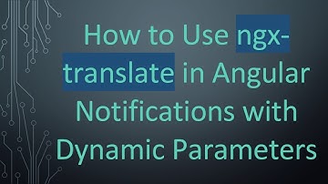 How to Use ngx-translate in Angular Notifications with Dynamic Parameters