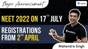 NEET 2022 on 17th July | Registration from 2nd April | Mahendra Singh | Unacademy NEET