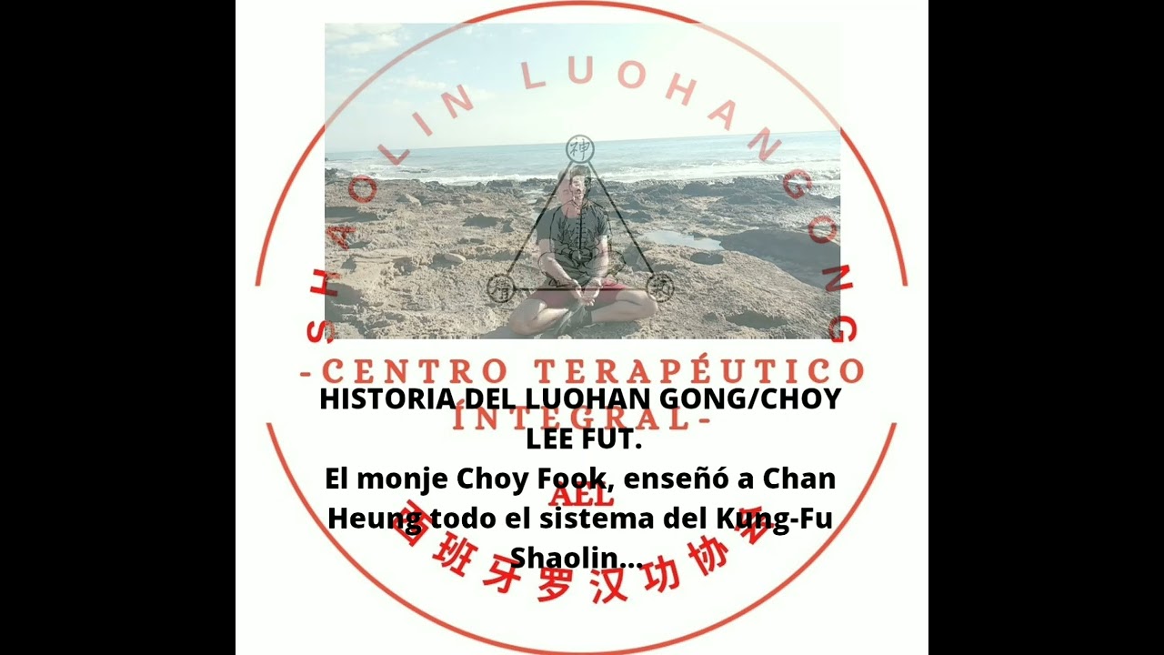 HISTORIA DEL LUOHAN GONG/CHOY LEE FUT.El monje Choy Fook, enseñó a Chan Heung todo el sistema...