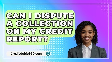 Can I Dispute A Collection On My Credit Report? - CreditGuide360.com