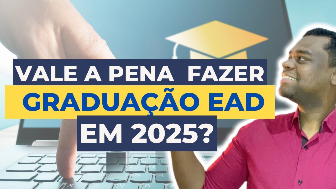 Graduação EaD em 2025: Vale a Pena? Tudo o Que Você Precisa Saber ...