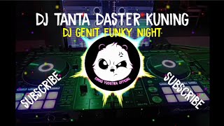 Dj Genit Funky Night || Tanta Daster Kuning🎧