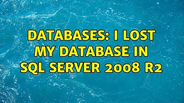 Databases: I lost my database in SQL server 2008 R2 (2 Solutions!!)