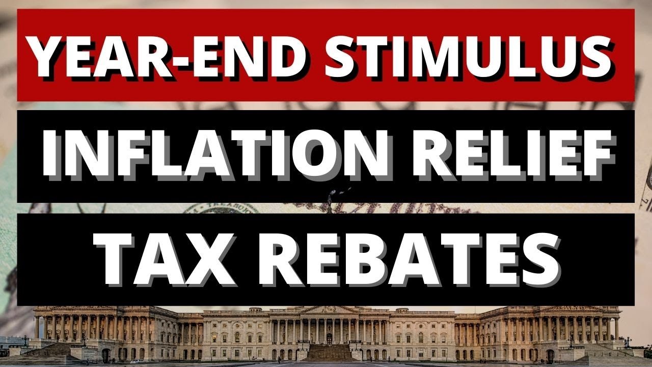 YEAR END Stimulus Checks Tax Rebates And Inflation Relief 500 