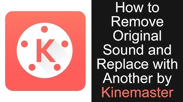 How to remove Original Sound and Replace with another by Kinemaster