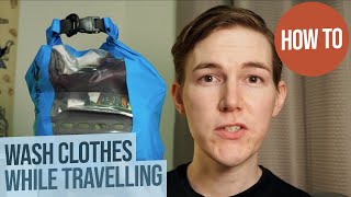 How To Wash Clothes \& Do Laundry While Traveling