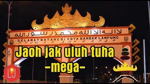 Jaoh Jak Ulun Tuha  -Mega- Lagu Lampung