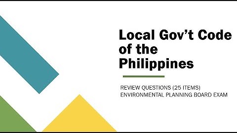 The Local Government Code of the PH Review Questions (25 Items) - ENP Board Exam Review Online