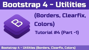 Bootstrap 4 - Utilities (Borders, Clearfix, Colors) - Tutorial #4 (Part -1) | Tutorials in Hindi