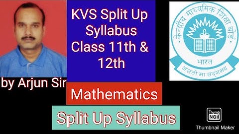 KVS/CBSE/NCERT/Split up Syllabus/Class 11th, 12th/Maths