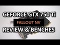 GeForce GTX 750 TI SC Bench.- Fallout New Vegas w/ Ultra Settings & Mods (1080p)