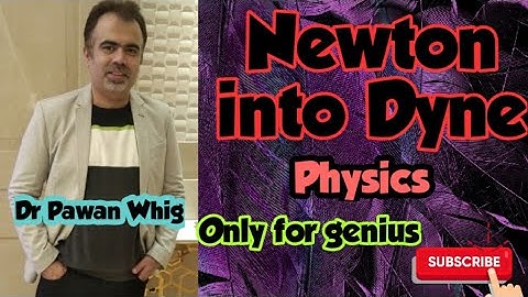 Newton into Dyne in 2 minutes