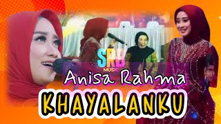 ANISA RAHMA - KHAYALANKU