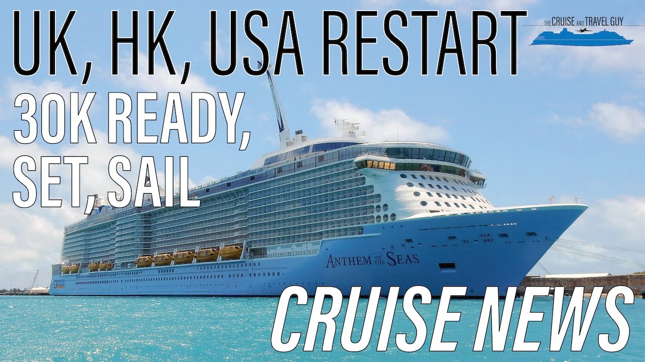 CRUISE NEWS: Aus Hits 30k Ready, Set, Sail - UK MSC Restart, Hong Kong and Alaska Restarting Next