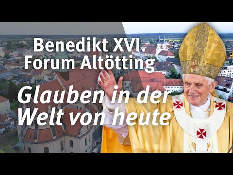 Benedikt XVI. Forum in Altötting. Glauben in der Welt von Heute. Prof. Dr. Weimann – 11.07.2024
