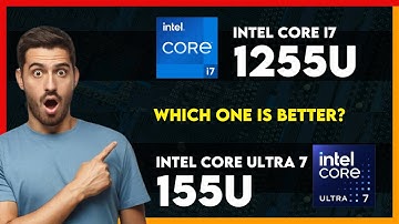 Intel Core i7 1255U vs Intel Core Ultra 7 155U Comparison