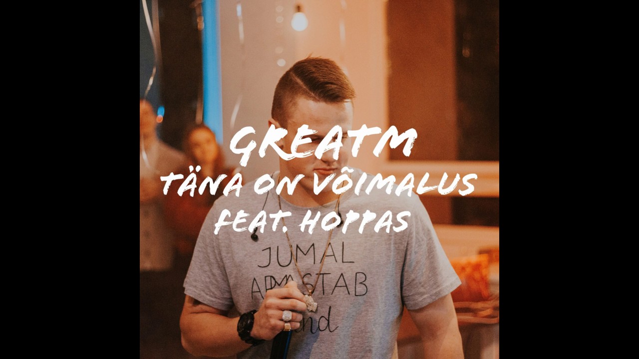 Ver GreatM - Täna on võimalus (feat. Hoppas) en YouTube Ver GreatM - Täna on võimalus (feat. Hoppas) en YouTube