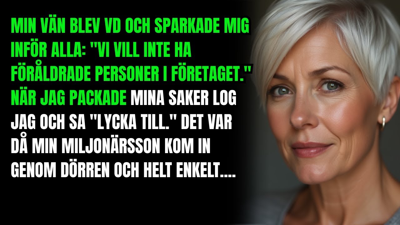 Min svärdotter blev VD och sparkade mig inför alla Vi vill inte ha föråldrade människor i...