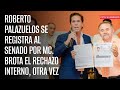 Roberto Palazuelos se registra al Senado por MC. Brota el rechazo interno, otra vez