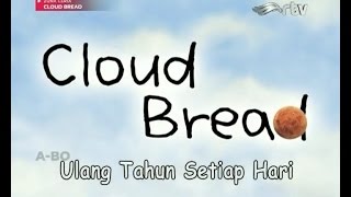 Ulang Tahun Setiap Hari | Cloud Bread Bahasa Indonesia - HD