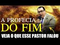 A Profecia do Fim - Veja o Que Esse Pastor Falou - Pregação de Arrepiar 2021