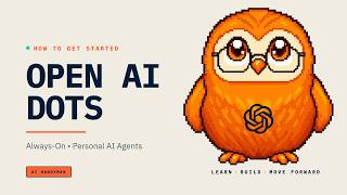 Open AI Dots: How To Set Up Your Personal AI Agent
