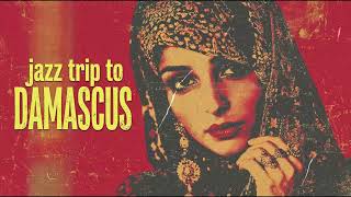 Jazz Trip To Damascus  Arabic Jazz Fusion