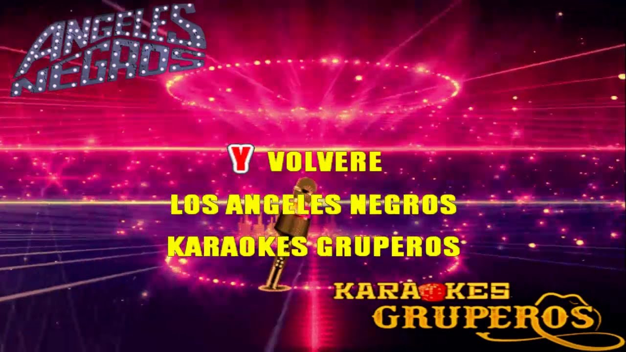 Y VOLVERE 🎤🎵 LOS ANGELES NEGROS (KARAOKES GRUPEROS) - YouTube