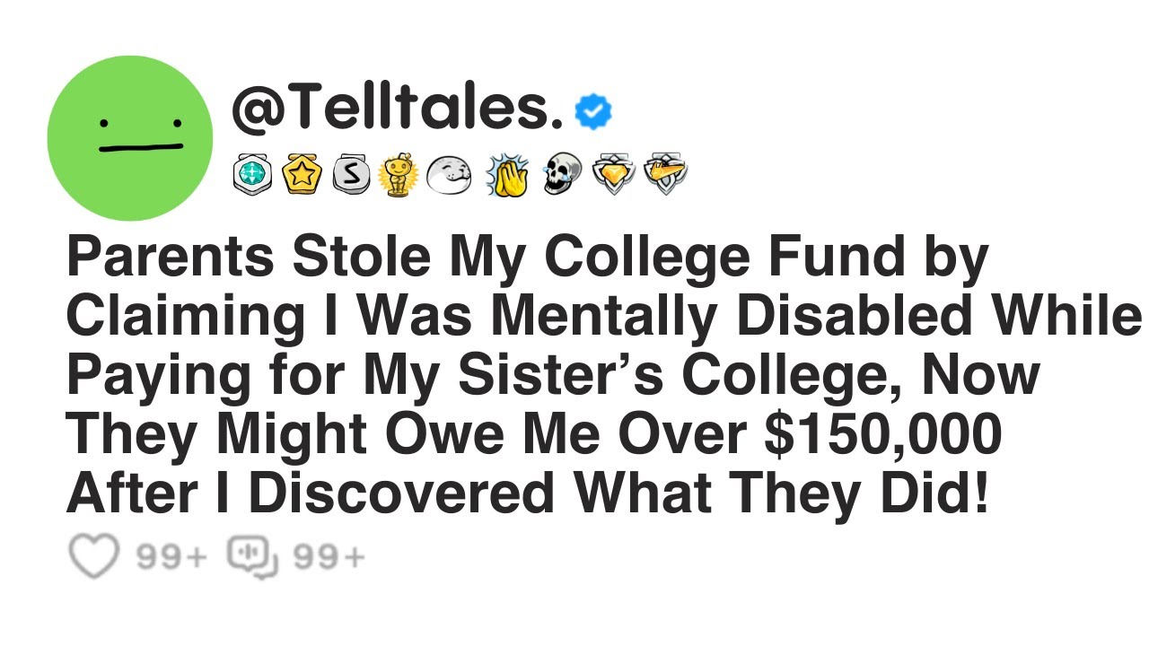 Parents Stole My College Fund by Claiming I Was Mentally Disabled While Paying for My Sister’s...
