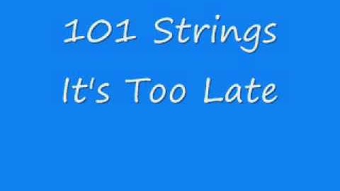 101 Strings - It's Too Late