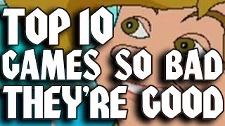 Top Ten Video Games So Bad They're Good