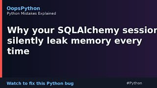 Wait, Python Does This?: Why your SQLAlchemy sessions silently leak memory every ti
