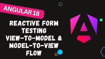 122. 🛠️ Reactive Form Testing in Angular 18 - View-to-Model & Model-to-View Flow 💡 Tips Inside!