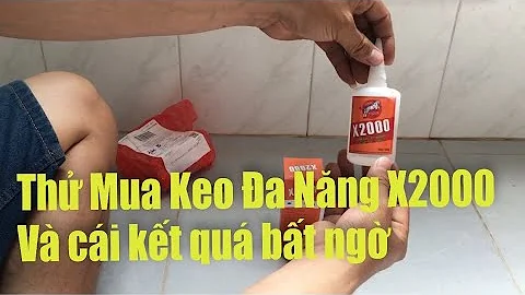 Thử Mua Keo đa Năng X2000 và cái kết quá bất ngờ !