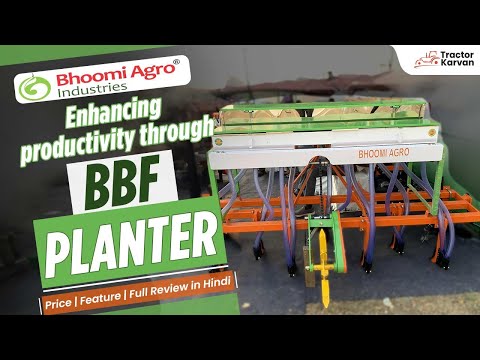 Seed Cum Fertilizer Drill - Bhoomi Agro BBF Model Planter Full review