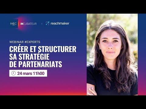 Créer et structurer sa stratégie de partenariats - Caroline Mignaux, CEO Reachmaker.com