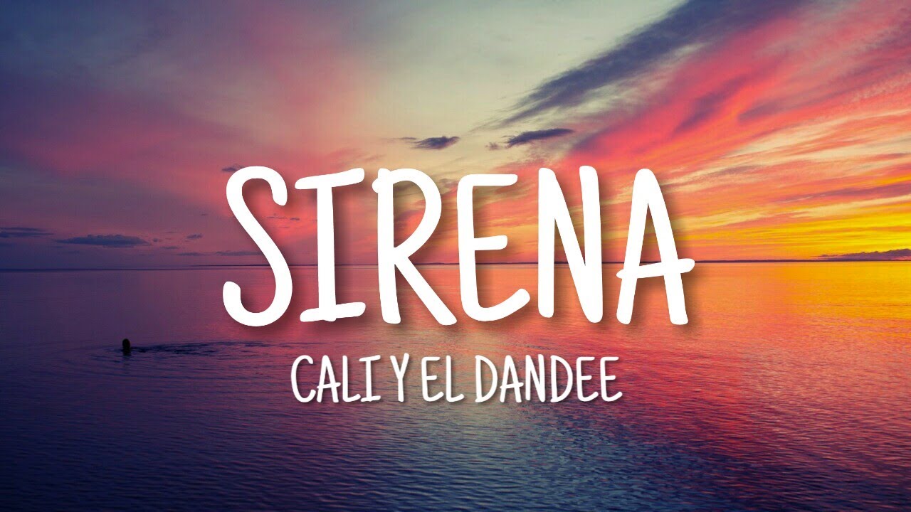 Sirena   Cali y el Dandee Letra