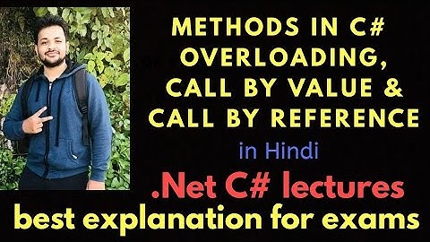 Methods in C# || NESTING, overloading, call by reference and call by value in C#