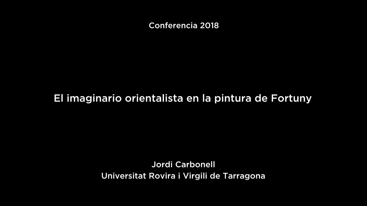 Conferencia: El imaginario orientalista en la pintura de Fortuny