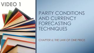 Chapter 6: PARITY CONDITIONS AND CURRENCY FORECASTING TECHNIQUES - Video 1