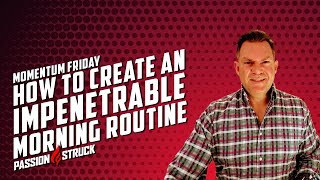 Why It Is Vital to Create a Morning Routine | Passion Struck Podcast