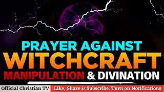 Celebrity PRAYER AGAINST WITCHCRAFT MANIPULATION | Spiritual Warfare Prayers Wealth