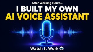 "I Built My Own AI Voice Assistant From Scratch 🤖🔥 | Coding + Full Demo"