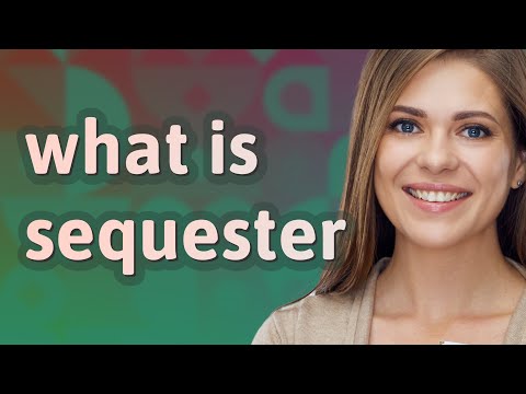 Sequester | meaning of Sequester