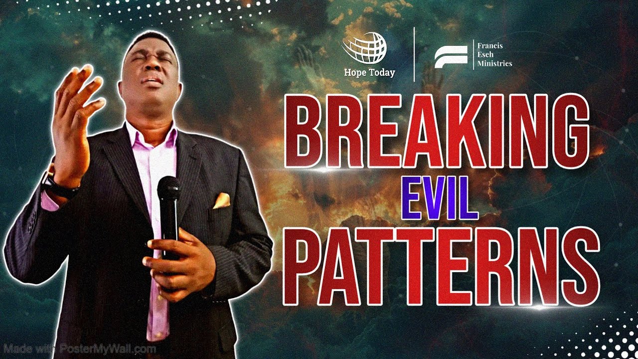 Breaking Evil Patterns - Pastor Francis Eseh